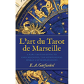 L'art du Tarot de Marseille: A Rare English Guide to Card Meanings, the Astrological Spread, and Interpretations