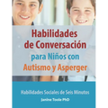 Habilidades de Conversación para Niños con Autismo y Asperger: Habilidades Sociales de Seis Minutos