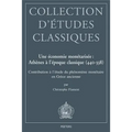 Une Economie Monetarisee: Athenes a l'Epoque Classique (440-338): Contribution a l'Etude Du Phenomene Monetaire En Grece Ancienne