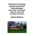 Foreclosure Investing, buying a Foreclosed Home in Michigan: How to buy a Foreclosed home for sale in MI Foreclosure Auctions