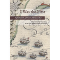 I Was the First: The Incredible True Story of the First Voyage Around the World
