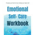 Emotional Self-Care Workbook: Therapies and Tools for Inner Healing your Higher Self: Self- Psychotherapies for Emotional - Mental Well-being and We