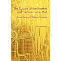 The Culture of the Internet and the Internet as Cult: Social Fears and Religious Fantasies