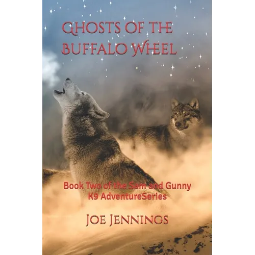Ghosts of the Buffalo Wheel: Book Two of the Sam and Gunny Series