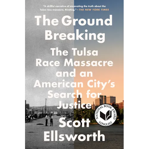 The Ground Breaking: The Tulsa Race Massacre and an American City's Search for Justice
