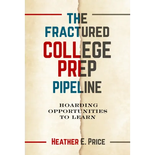 The Fractured College Prep Pipeline: Hoarding Opportunities to Learn