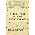 Spells for Victory and Courage: Stories