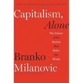 Capitalism, Alone: The Future of the System That Rules the World