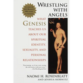 Wrestling With Angels: What Genesis Teaches Us About Our Spiritual Identity, Sexuality and Personal Relationships