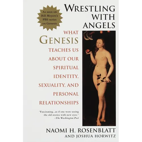 Wrestling With Angels: What Genesis Teaches Us About Our Spiritual Identity, Sexuality and Personal Relationships