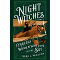 Night Witches: Fearless Women Who Took To The Sky