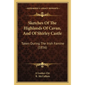 Sketches Of The Highlands Of Cavan, And Of Shirley Castle: Taken During The Irish Famine (1856)