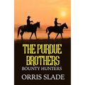 The Purdue Brothers: Bounty Hunters