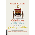 Cristianos Culturales En La Iglesia Primitiva: Introducción Histórica Y Práctica a Los Cristianos En El Mundo Greco-Romano