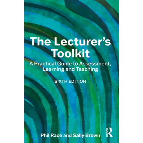 The Lecturer's Toolkit: A Practical Guide to Assessment, Learning and Teaching
