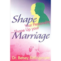 Shape Your Personality--Shape Up Your Marriage: Uncover Your Personality Pattern Strengthen Your Relationship Achieve Mutual Understanding