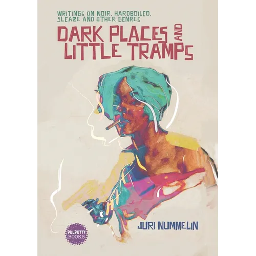 Dark Places and Little Tramps: Writings on noir, hardboiled, sleaze and other genres