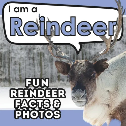 I am a Reindeer: A Children's Book with Fun and Educational Animal Facts with Real Photos!