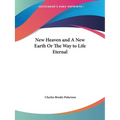 New Heaven and A New Earth Or The Way to Life Eternal