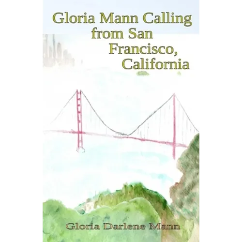 Gloria Mann Calling from San Francisco, California