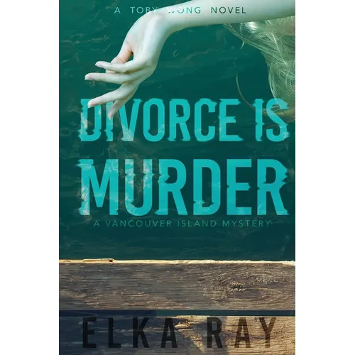 Divorce Is Murder: A Toby Wong Novel