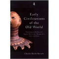 Early Civilizations of the Old World: The Formative Histories of Egypt, The Levant, Mesopotamia, India and China