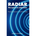 RADIAR Recupera tu soberanía: Para quienes ya no creen en fórmulas