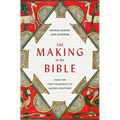 The Making of the Bible: From the First Fragments to Sacred Scripture