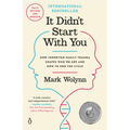 It Didn't Start with You: How Inherited Family Trauma Shapes Who We Are and How to End the Cycle