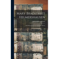Mary Bradstreet Helmershausen: ... With Illustrations From the Family Albums