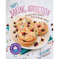 Sally's Baking Addiction: Irresistible Cookies, Cupcakes, and Desserts for Your Sweet-Tooth Fix