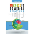 Microsoft Power BI Demystified: step by step guide on how to create interactive dashboard and reports using Power BI