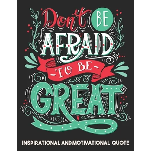 Inspirational and Motivational quote: Adult Coloring Book Positive quotes for Man, Women, Teen and Girls