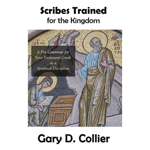 Scribes Trained for the Kingdom: A Pre-Grammar for New Testament Greek as a Spiritual Discipline