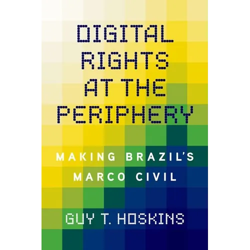 Digital Rights at the Periphery: Making Brazil's Marco Civil