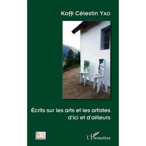 Ecrits sur les arts et les artistes d'ici et d'ailleurs
