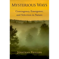 Mysterious Ways: Contingency, Emergence, and Selection in Nature