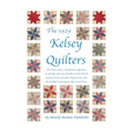 The 1929 Kelsey Quilters: The brave sisters, who found a safe place to worship, and raise families in the Church of Jesus Christ of Latter-Day Saints,