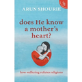 Does He Know A Mother's Heart? How Suffering Refutes Religions