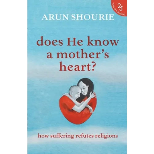 Does He Know A Mother's Heart? How Suffering Refutes Religions