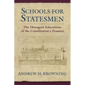 Schools for Statesmen: The Divergent Educations of the Constitutional Framers