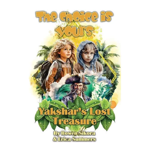 Yakshar's Lost Treasure: The Choice is Yours Book 1