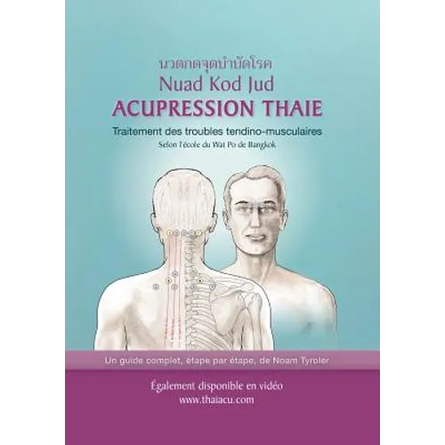 Acupression Thaie: Traitement des troubles tendino-musculaires Selon l'école du Wat Po de Bangkok