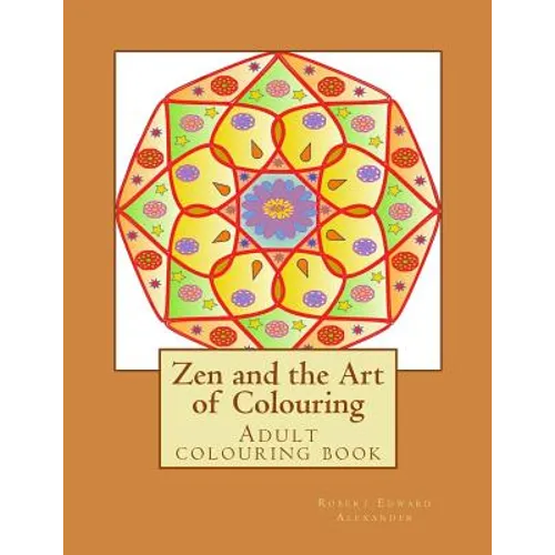 Zen and the Art of Colouring: Adult colouring book