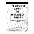 The Origin of Gravity and the Laws of Physics