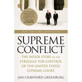 Supreme Conflict: The Inside Story of the Struggle for Control of the United States Supreme Court