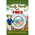 Family, Friends, and Foes: A Cruise Ship Cozy Mystery