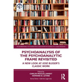 Psychoanalysis of the Psychoanalytic Frame Revisited: A New Look at José Bleger's Classic Work