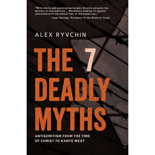 The 7 Deadly Myths: Antisemitism from the Time of Christ to Kanye West