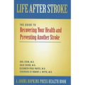 Life After Stroke: The Guide to Recovering Your Health and Preventing Another Stroke